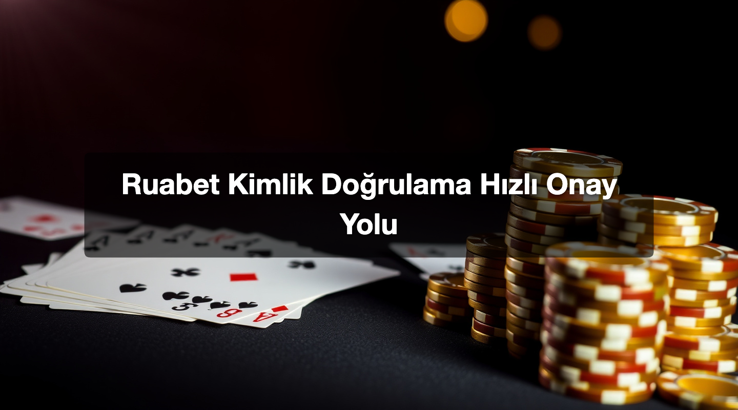 Ruabet Kimlik Doğrulama Hızlı Onay Yolu